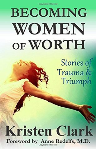 Becoming Women of Worth Trauma and Triumph