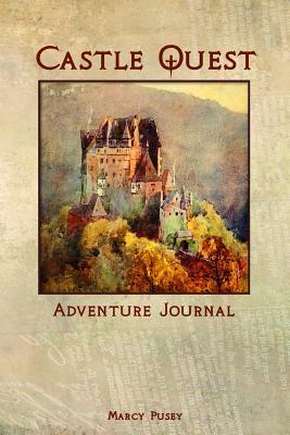 Castle Quest Adventure Journal by Marcy Pusey
