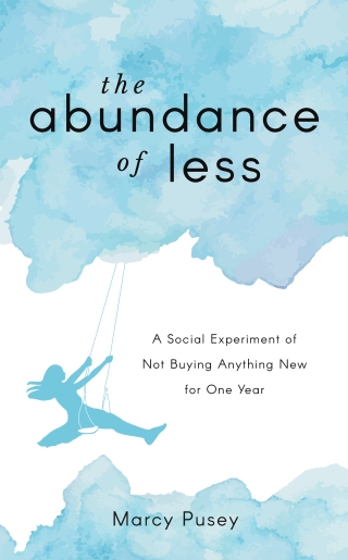 The Abundance of Less by Marcy Pusey