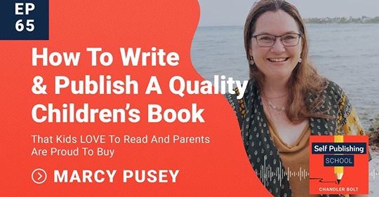 How to Write & Publish a Quality Children's Book with Marcy Pusey