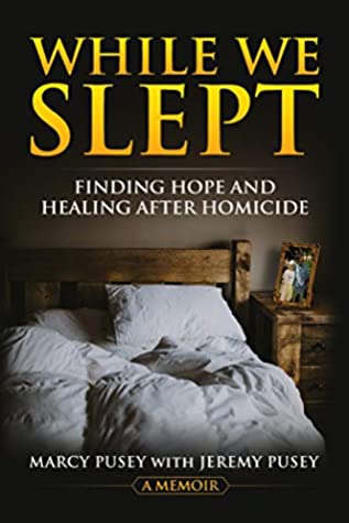 While We Slept: Finding Hope and Healing After Homicide